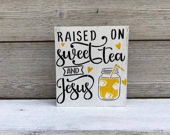 Raised on Sweet Tea and Jesus Wood Sign/Farmhouse Wood Sign/Southern Saying Wood Sign