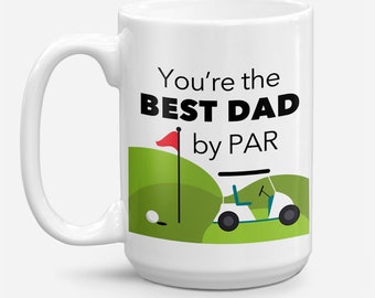 Father's Day Mug, Golf Fathers Day Gift, Best Dad Gift, Funny Best Dad By Par, Gift For Golfer, Mug For Dad, Golfing Dad Gift