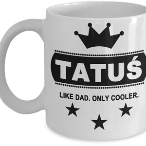 TATUŚ, TATUS, Polish Dad, Polish Dad Mug, Polish Father, Polish Father Mug, Gift for Polish Dad, Gift for Polish Father, Polish Dad Gift