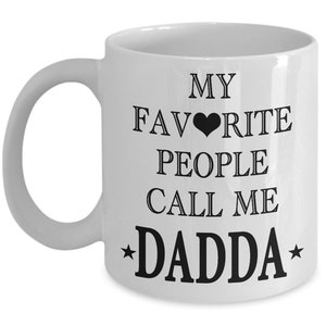 My Favorite People Call Me Dadda mug, Dadda mug, Gift for Dadda