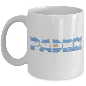 PADRE, Argentinian Dad, Argentinian Dad Mug, Argentinian Dad Gift, Argentina Dad Mug, Argentina Dad Gift, Argentina Dad, Argentina Flag Mug