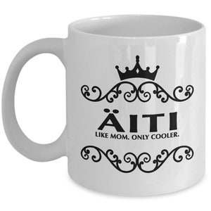 ÄITI Like Mom Only Cooler Mug, Finnish Mom, Finnish Mother, Finnish Mom Gift, Finnish Mom Mug, Finnish Mother Gift, Finnish Mother Mug