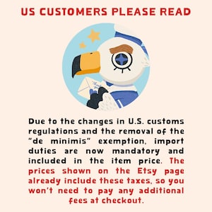 May include: A circular graphic featuring a cartoon bird with a yellow beak and blue clothing holding a white envelope. The text reads: US CUSTOMERS PLEASE READ. Due to the changes in U.S. customs regulations and the removal of the de minimis exemption.
