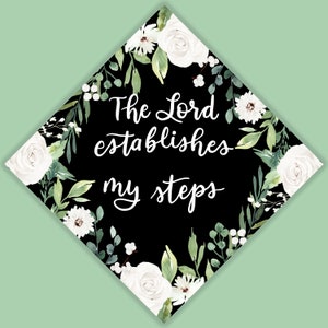 The Lord establishes my steps Christian Graduation Cap Topper, White Floral and Greenery Watercolor PRINTED Grad Cap, Grad Gift. Grad Cap