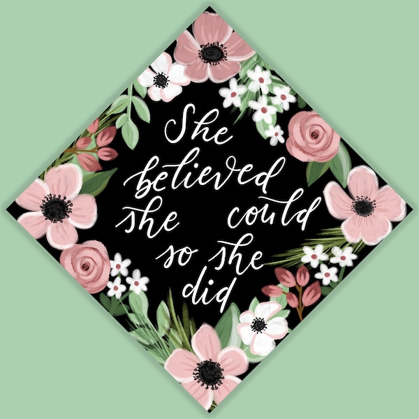 She Believed She Could Boho Pink Floral Graduation Cap Topper, Digitally Painted PRINTED Grad Cap, Grad Gift. Hand Lettered Grad Cap