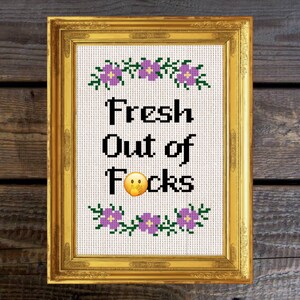 Funny Modern Cross Stitch Pattern: Fresh Out of F-cks (PDF Download)