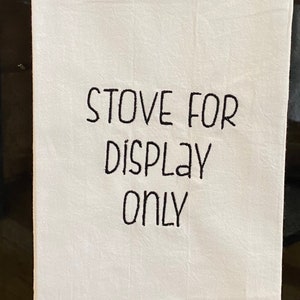 Stove For Display Only  Kitchen Towel, Funny towels, Embroidered towels,Gifts under 20