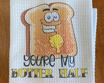 You’re my butter half, Funny Kitchen Towels, Kitchen Decor, Dish Towels, Bridal Gift, Gift For Mom, Wedding Shower Gift