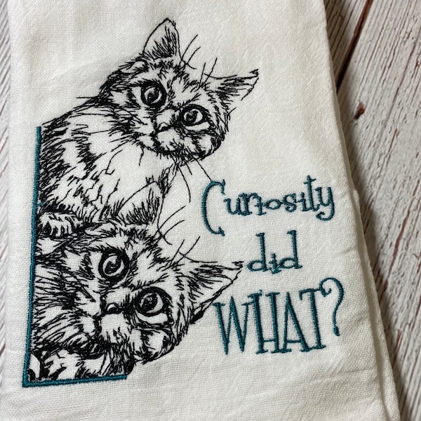 Curiosity did what? Embroidered Flour Sack kitchen cat towel, Cats, Kitten, Cat lovers, Cat Humor, Housewarming gift, Eco-friendly