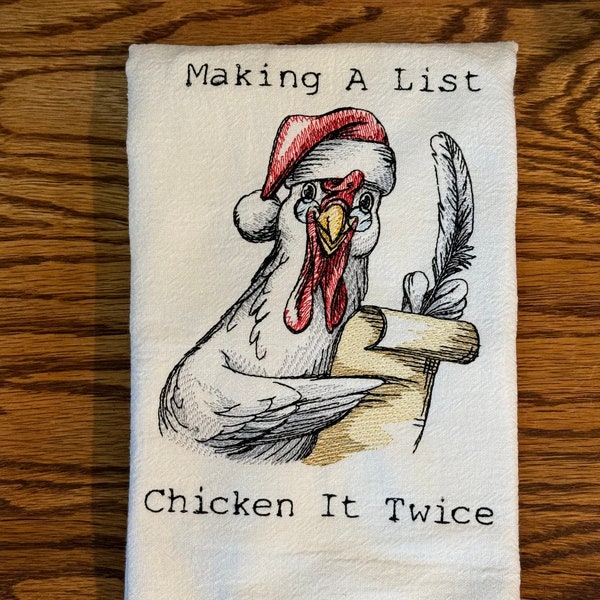 Making a List Christmas Embroidered Flour sack kitchen towel, Funny sayings, farm animals, chickens, Holiday season, chicken love, chef