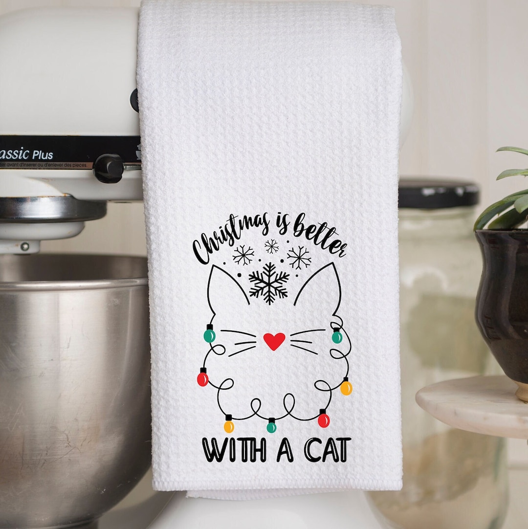 Christmas is Better With a Cat Kitchen Towel, Cat Towel, Holiday Kitchen Towel, Cat Lover Gift