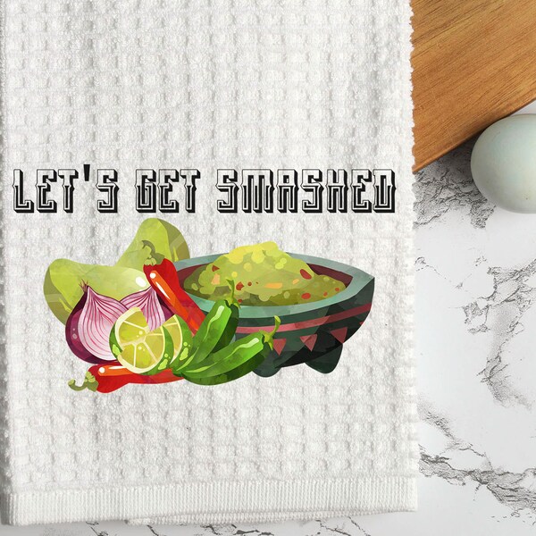 Let's Get Smashed Avocado Kitchen Towel | Chef/Home cook Gift  | Avocado Lover | Guacamole Lover | Food Puns | Cinco de Mayo dish towel