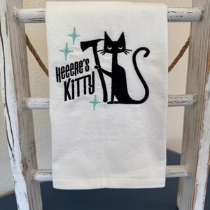 Heeere&#39;s Kitty  Embroidered kitchen towel, Flour sack, Humorous, Fun gift, Cats with attitude, Mid Century kitchen decor