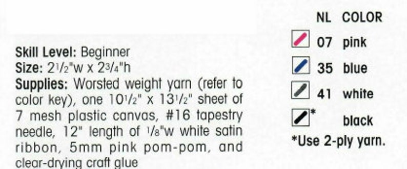 May include: A craft project instruction sheet with a list of supplies needed to create a beginner-level project. The supplies include worsted weight yarn, plastic canvas, tapestry needle, satin ribbon, a pom-pom, and craft glue. The sheet also includes a color key with yarn colors and numbers.