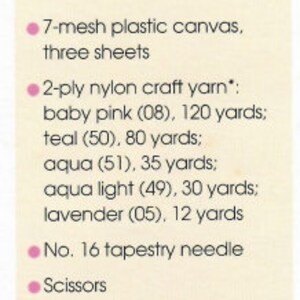 May include: A list of craft materials for a project, including 7-mesh plastic canvas sheets, nylon craft yarn in various colors and yardages, a tapestry needle, scissors, and optional lining fabric.