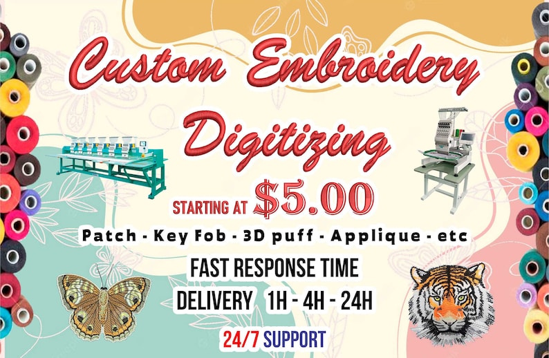 May include: Custom embroidery digitizing services starting at $5.00.  The image shows two embroidery machines, a butterfly and a tiger embroidery design, and a variety of colored threads.  The text also includes the services offered: Patch, Key Fob, 3D puff, Applique, etc.  Fast response time, delivery in 1-4-24 hours, and 24/7 support are also listed.