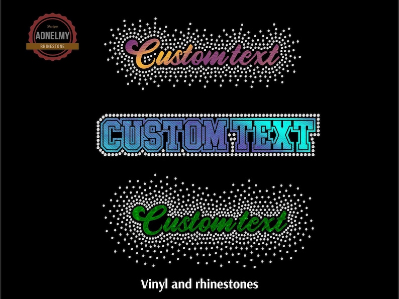 May include: Three different designs for custom text using rhinestones. The first design is a cursive font with a rainbow gradient. The second design is a block font with a blue to green gradient. The third design is a cursive font with a green gradient. All designs are surrounded by white rhinestones.