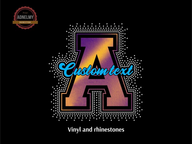 May include: A purple and orange letter A with a black outline, surrounded by white rhinestones. The letter is in a varsity style font. The text "Custom text" is written in blue cursive above the letter. The text "Vinyl and rhinestones" is written below the letter.