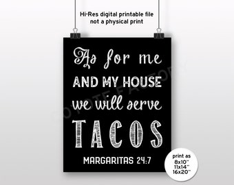 As For Me And My House We Will Serve Tacos Printable Sign, Instant Download Funny Kitchen Decor Digital File 24:7 Margaritas
