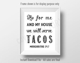 As For Me And My House We Will Serve Tacos Printable Sign, Instant Download Funny Kitchen Decor Digital File 24:7 Margaritas