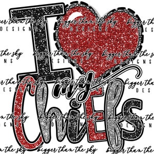 I Love My CHIEFS Red & Black sublimation PNG Digital Download