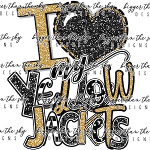 I Love My Yellow Jackets GOLD & BLACK sublimaton PNG Digital Download