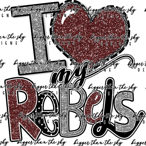 I Love My REBELS Maroon & Silver sublimation PNG Digital Download
