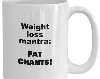 Punny Weight Loss Coffee Mug Gift for Weight Losing Yoga Chanters Mantra Pun