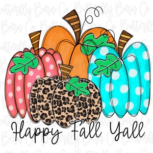 Happy Fall Yall PNG | Instant Download | Sublimation | Cute Fall Designs | Pumpkin PNG | Shirt Designs | Stickers | Waterslide