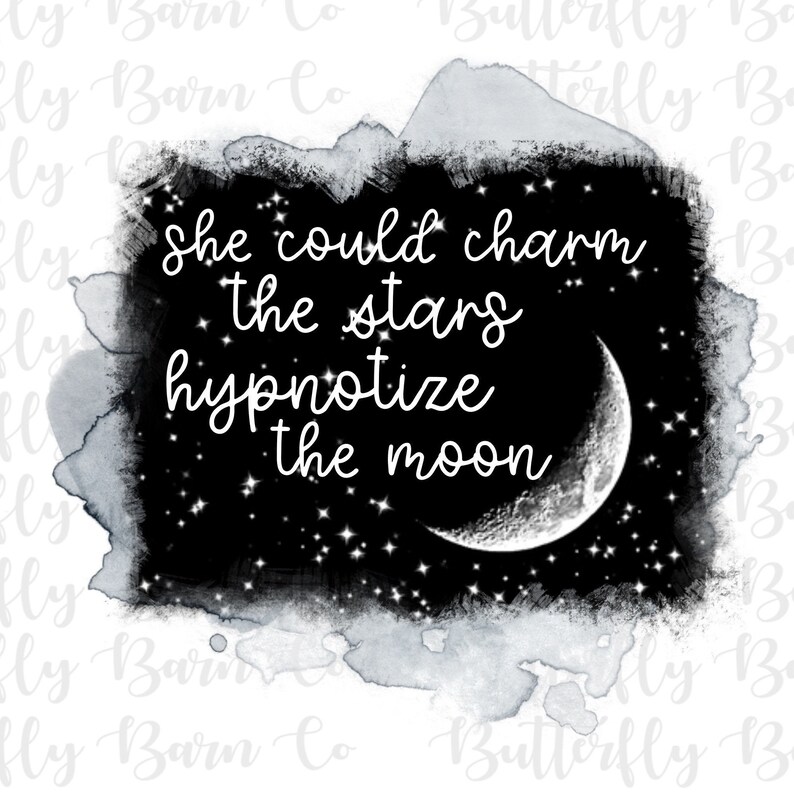May include: A black and white watercolor illustration of a crescent moon and stars with the text "She could charm the stars hypnotize the moon".