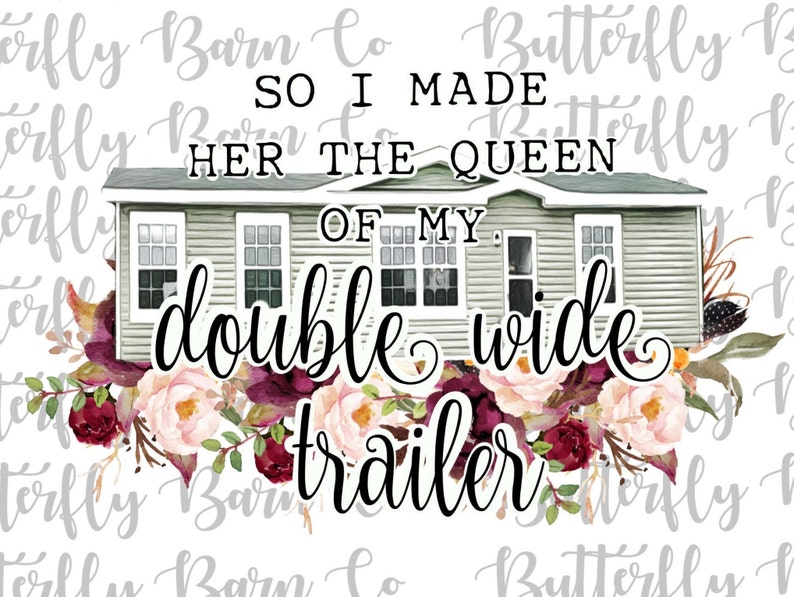Queen of My Double Wide Trailer PNG INSTANT DOWNLOAD Etsy