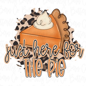 Here for the Pie PNG Thanksgiving PNG Instant Download - Etsy