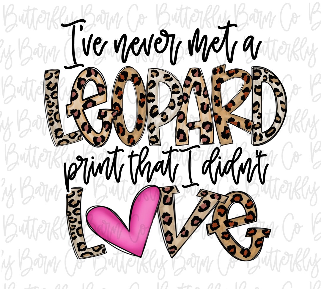 Never Met A Leopard Print I Didn’t Love PNG | Digital Designs ...
