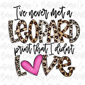 Never Met A Leopard Print I Didn’t Love PNG | Digital Designs | Sublimation | Waterslide | Shirt Design | Cute PNG | Leopard PNG