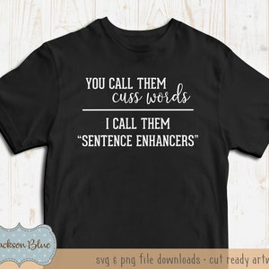 Tú las llamas malas palabras, yo las llamo descarga SVG de potenciadores de oraciones. Divertido diseño de camiseta SVG. Cita divertida svg. Camiseta divertida SVG.