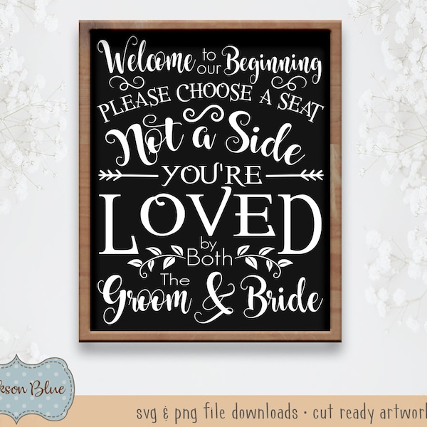 Choosee a Seat Either Side, You're Loved by Both The Groom and Bride svg cut file.  Wedding Sign Design svg.  Wedding Seating Quote svg.