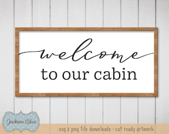 Welcome to our Cabin svg.  Download for Camping Sign svg.  Rustic Cabin svg Decor.  Rustic Welcome Cabin Sign svg download.