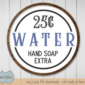 Fresh Water 25 Cents svg cut file.  Bathroom decor svg. Hand Soap Extra sign svg.  Bathroom svg clipart.  Rustic Bathroom svg download.
