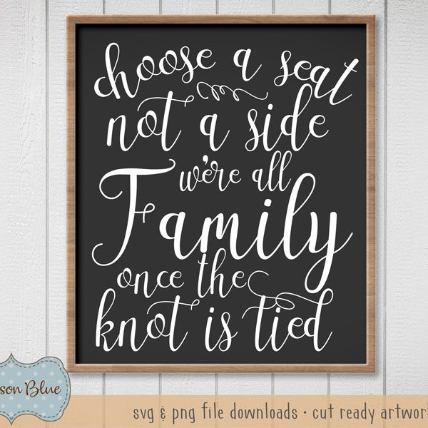 Choose a Seat Not a Side, We're All Family Once the Knot is Tied svg cut file.  Wedding Sign svg.  Wedding Seating Quote svg.