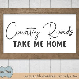 Country Roads Take Me Home svg cut file.  Farmhouse Decor svg file.  Country Family svg design.  Rustic Home decor svg.  Farmhouse Sign svg.