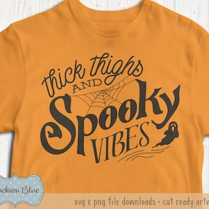 Thick thighs and spooky vibes SVG download.  Halloween shirt design.  Halloween svg files.  Thick thighs design.  Halloween svg download.
