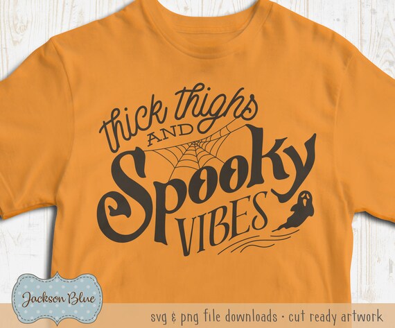 Thick thighs and spooky vibes SVG download.  Halloween shirt design.  Halloween svg files.  Thick thighs design.  Halloween svg download.