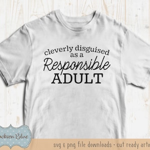 Hábilmente disfrazado de descarga SVG de un adulto responsable. Divertido diseño de camiseta SVG. Cita divertida svg. Descarga de cotizaciones de camisetas divertidas.