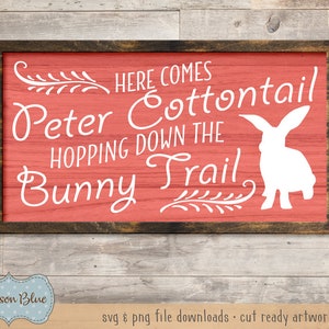 Here comes peter cottontail hopping down the bunny trail.  Rustic easter sign svg.  Farmhouse sign svg download.  Vintage easter decor svg.