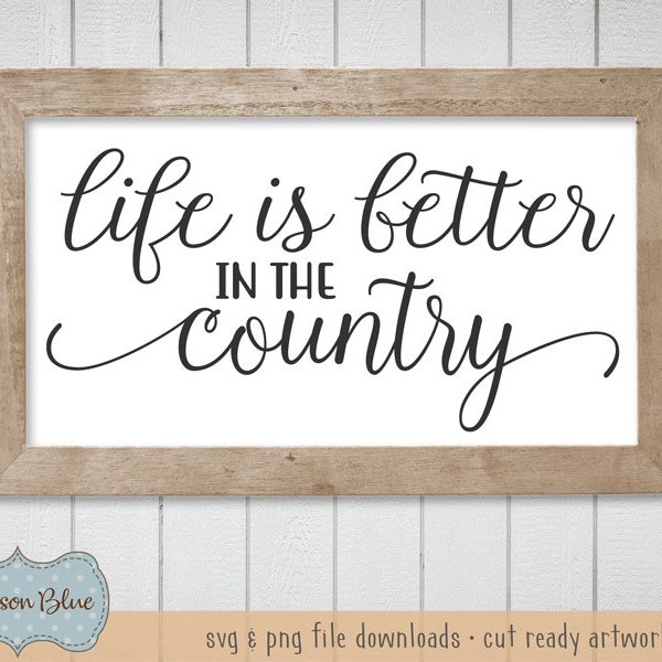 Life is Better in the Country svg cut file.  Farmhouse Decor svg.  Country Family Quote svg.  Rustic Home decor svg.  Farmhouse Sign svg.