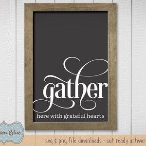 Gather Here With Grateful Hearts svg cut file.  Farmhouse Decor svg.  Gather Here Quote svg.  Rustic Home svg.  Farmhouse Kitchen Sign svg.