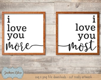 I love you more, I love you most SVG cut file.  Valentines Day SVG.  Rustic Valentines SVG download.  Farmhouse Valentines Art Design.