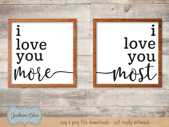 Download I Love You More I Love You Most Svg Cut File Valentines Day Etsy