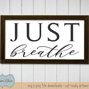 Just Breathe svg Schnittdatei.  Landhaus Dekor SVG Datei.  Just Breathe Quote svg Zeichen Design.  Rustikale Wohnkultur svg.  Bauernhaus Schild svg.