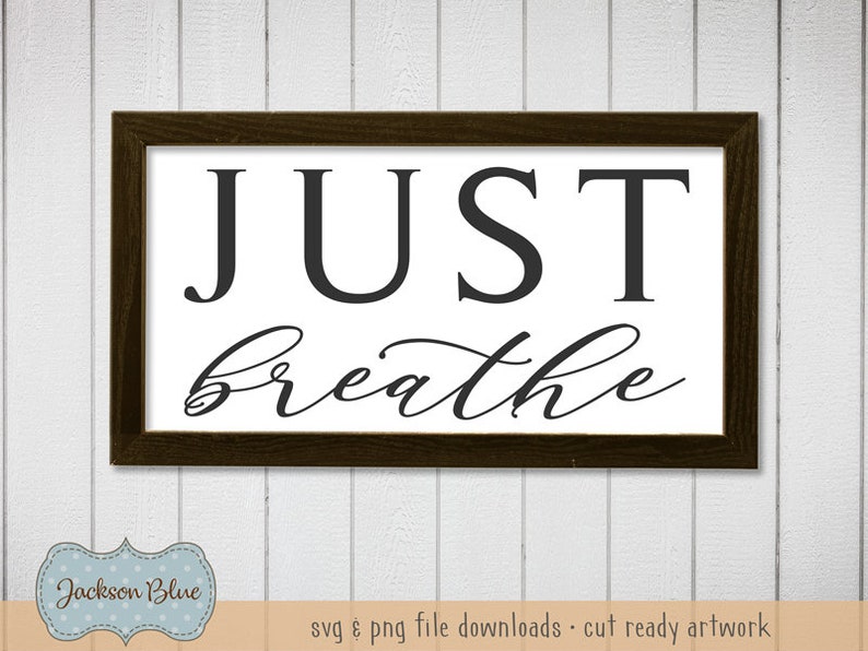 Download Just Breathe svg cut file. Farmhouse Decor svg file. Just | Etsy